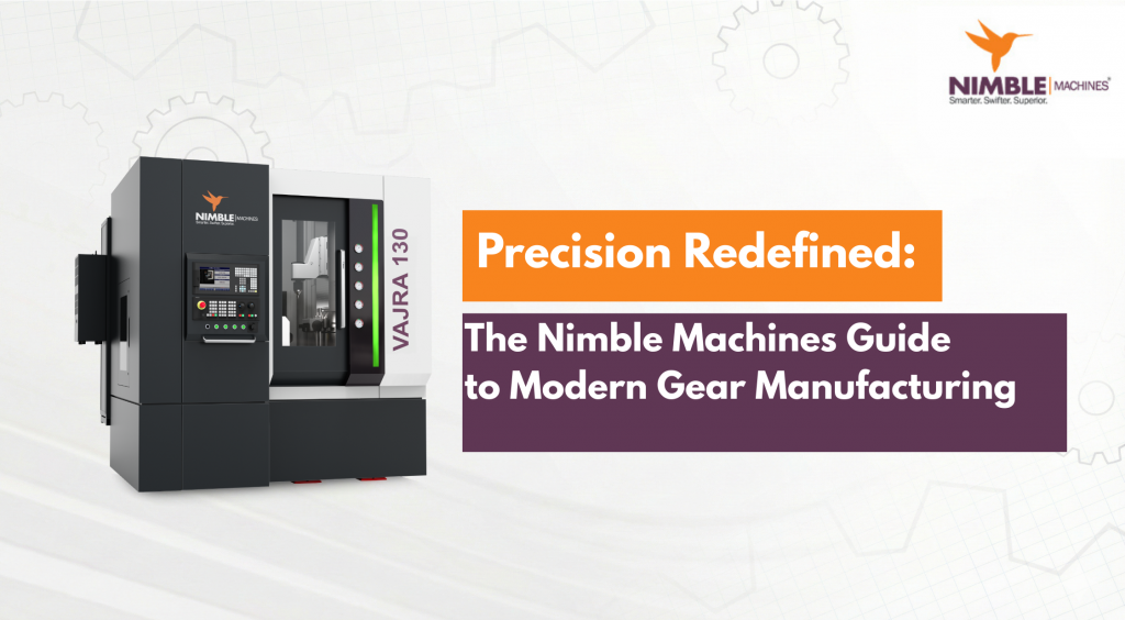 Precision Redefined: The Nimble Machines Guide to Modern Gear ...
